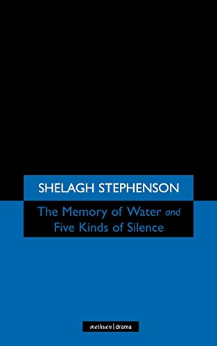 The Memory of Water & Five Kinds of Silence