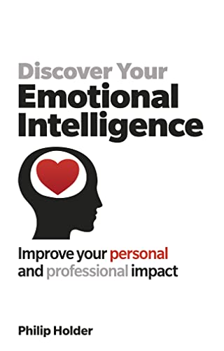 Discover Your Emotional Intelligence: Improve Your Personal and Professional Impact