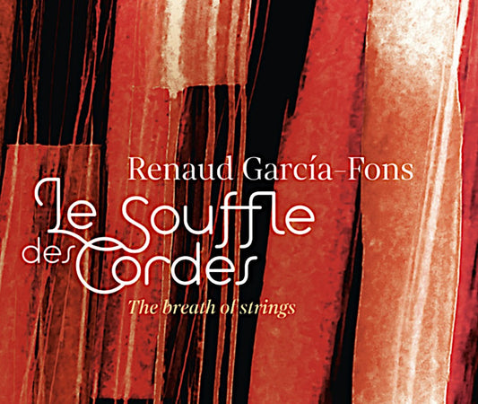 RENAUD GARCIA FONS - LE SOUFFLE DES CORDES - THE BR [CD]
