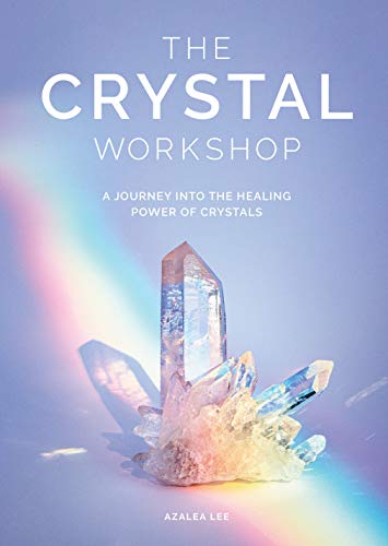 Crystal Workshop, The: A Journey into the Healing Power of Crystals
