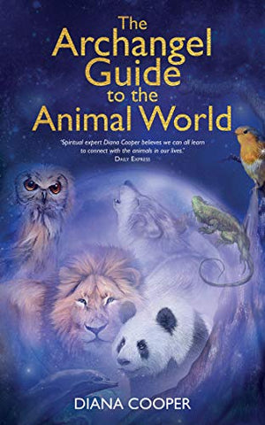 Diana Cooper - The Archangel Guide to the Animal World