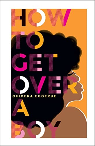 How To Get Over a Boy (learn to self-love from Chidera Eggerue, author of the bestselling title What a Time to be Alone)