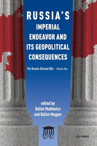 Russia's Imperial Endeavor and Its Geopolitical Consequences: The Russia-Ukraine War, Volume Two