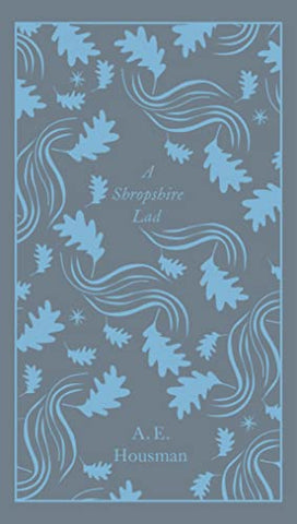 A Shropshire Lad: Housman A E (Penguin Clothbound Poetry)