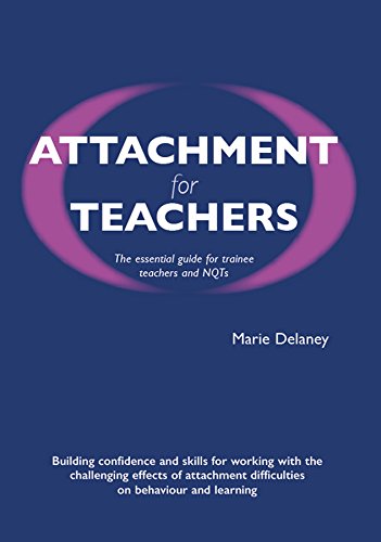 Attachment for Teachers: An Essential Handbook for Trainees and NQTs