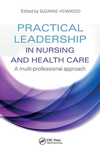 Practical Leadership in Nursing and Health Care: A Multi-Professional Approach