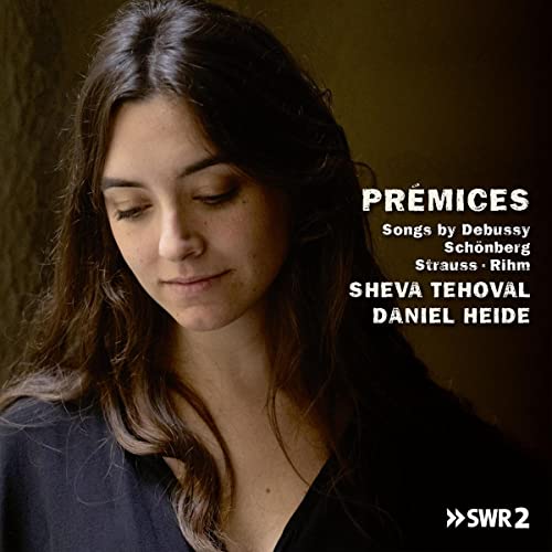 Sheva Tehoval & Daniel Heide - Premices: Songs By Debussy, Schonbery, R Strauss & Rihm [CD]