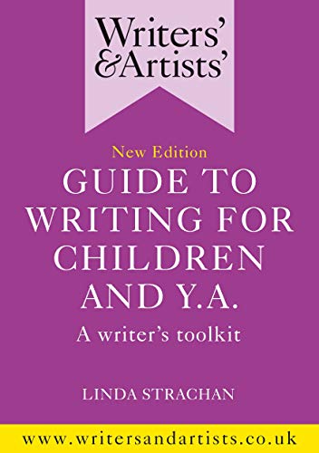 Writers' & Artists' Guide to Writing for Children and YA (Writers' and Artists')