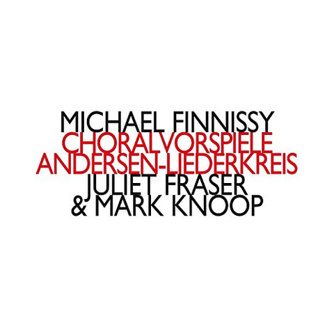 Juliet Fraser / Mark Knoop - Michael Finnissy: Choralvorspiele; Andersen-Liederkreis [CD]