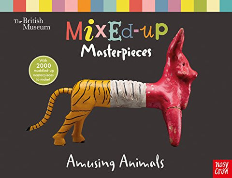 British Museum: Mixed-Up Masterpieces, Amusing Animals - British Museum: Mixed-Up Masterpieces, Amusing Animals