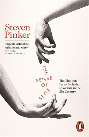 The Sense of Style: The Thinking Person's Guide to Writing in the 21st Century