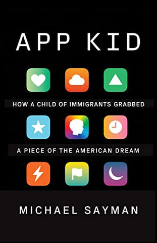 App Kid: How a Child of Immigrants Grabbed a Piece of the American Dream