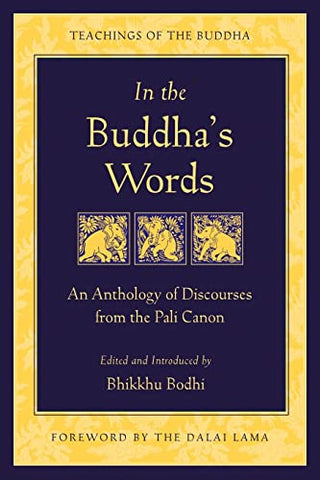 In the Buddha's Words: An Anthology of Discourses from the Pali Canon (Teachings of the Buddha)