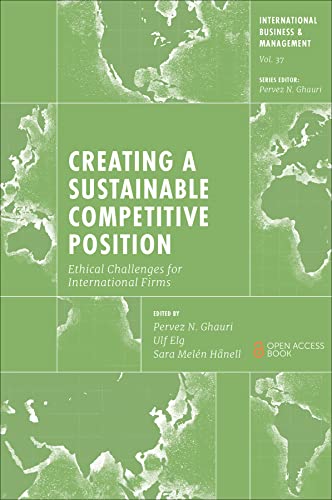 Creating a Sustainable Competitive Position: Ethical Challenges for International Firms: 37 (International Business and Management, 37)