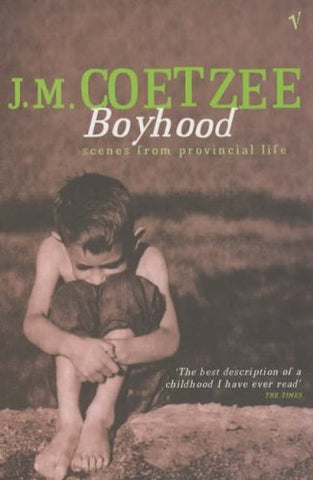 Boyhood: Scenes from provincial life: A Memoir