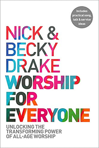 Worship For Everyone: Unlocking the Transforming Power of All-Age Worship