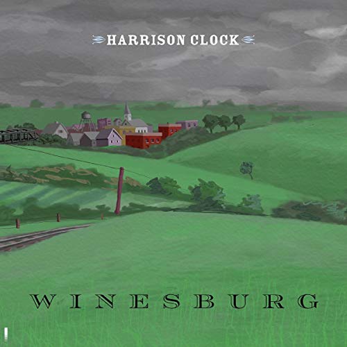 "Album cover art: green hills, small town, and cloudy sky, with 'Harrison Clock' and 'Winesburg' text."