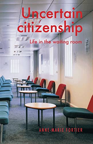 Uncertain citizenship: Life in the waiting room (Manchester University Press)