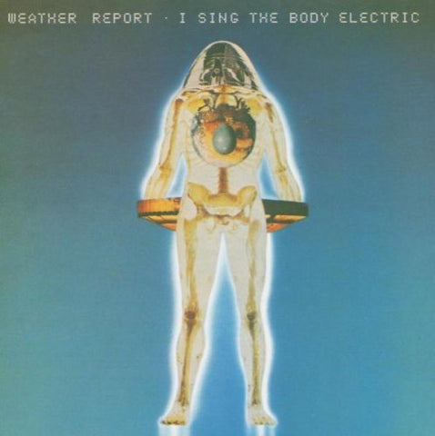 Weather Report - I Sing The Body Electric Audio CD