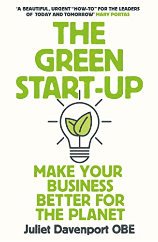 The Green Start-up: 'A beautiful, urgent "how-to" for the leaders of today and tomorrow' - MARY PORTAS