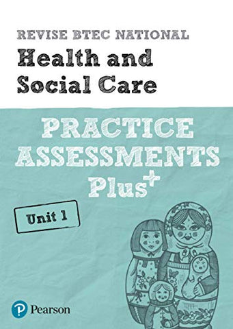 Revise BTEC National Health and Social Care Unit 1 Practice Assessments Plus: for home learning, 2022 and 2023 assessments and exams (REVISE BTEC Nationals in Health and Social Care)