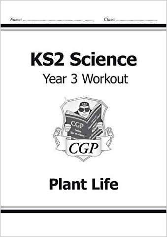 KS2 Science Year Three Workout: Plant Life: superb for catching up at home (CGP KS2 Science)