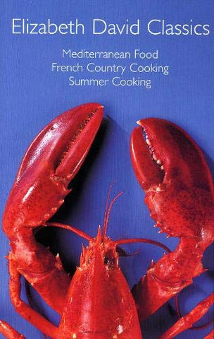 Elizabeth David Classics:  inchMediterranean Food inch,  inchFrench Country Cooking inch and  inchSummer Cooking inch