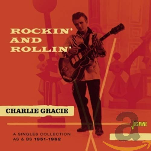 Charlie Gracie - Rockin And Rollin (A Singles Collection As & Bs 1951 - 62) [CD]