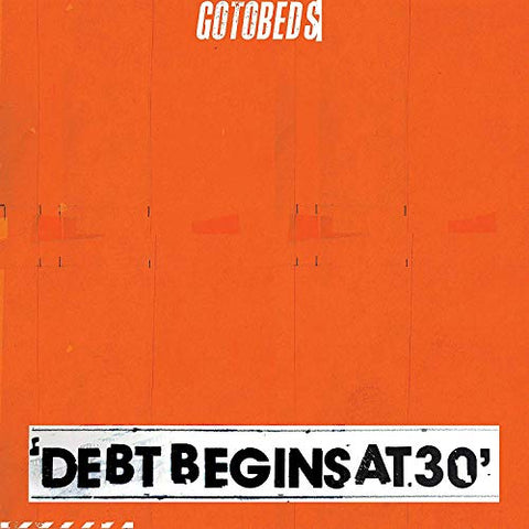 The Gotobeds - Debt Begins At 30 [CD]