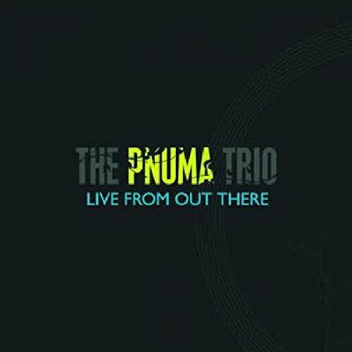 Album cover with "The Pnuma Trio" and "Live From Out There" on a black background.