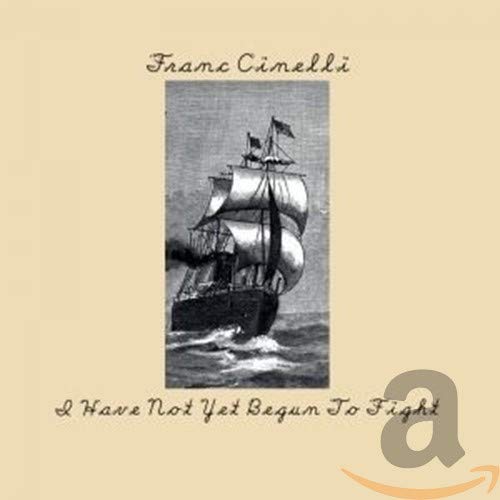Franc Cinelli - I Have Not Yet Begun To Fight [CD]