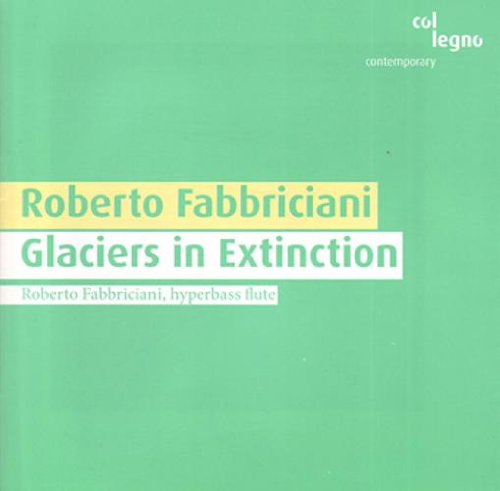 "CD cover with green background, featuring 'Roberto Fabbriciani' and 'Glaciers in Extinction' in green text."