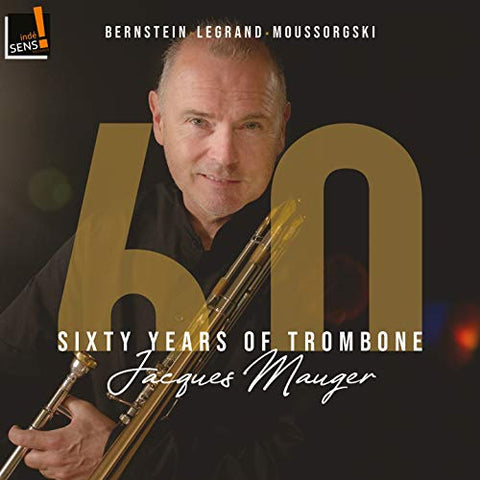 Jacques Mauger - Sixty Years of Trombone: Alexandre Mastrangelo; Chris Houlding; Freddy Mercury; Jay Jay Johnson; Jean Dominique Meteier; Leonard Bernstein; Michel Legrand; Modeste Moussorgski; Serguei Prokofiev [CD]