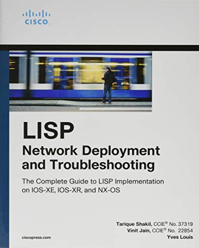 LISP Network Deployment and Troubleshooting: The Complete Guide to LISP Implementation on IOS, IOS-XR, and NX-OS (Networking Technology)
