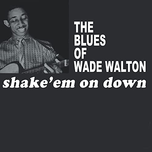 Various - The Blues Of Wade Walton: Shake 'Em On Down [VINYL]