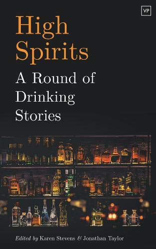 High Spirits: A Round of Drinking Stories