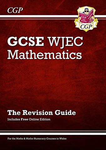 WJEC GCSE Maths Revision Guide (with Online Edition): perfect for catch-up and the 2022 and 2023 exams (CGP GCSE Revision for Wales)