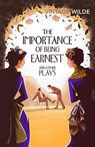 The Importance of Being Earnest and Other Plays (Vintage Classics)