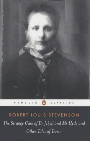 Robert Louis Stevenson - The Strange Case of Dr Jekyll and Mr Hyde and Other Tales of Terror