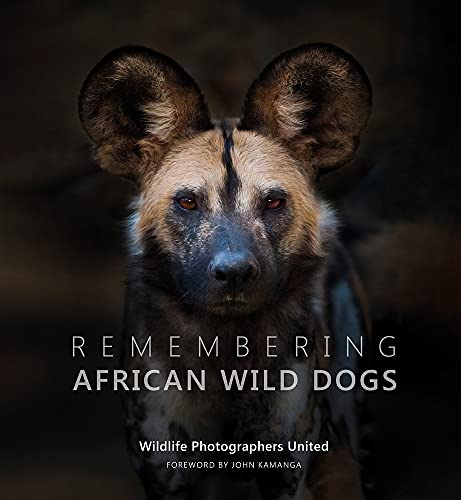 Remembering African Wild Dogs: 6 (Remembering Wildlife)
