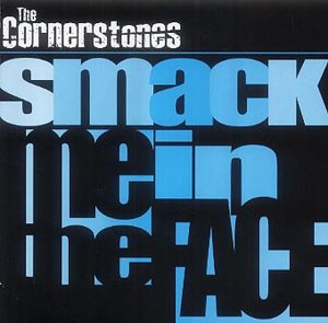 The Cornerstones - Smack Me In The Face [CD]