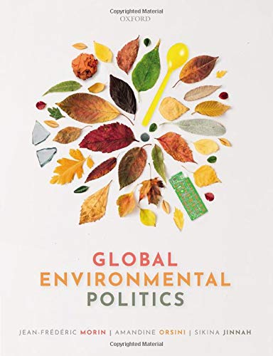 Global Environmental Politics: Understanding the Governance of the Earth