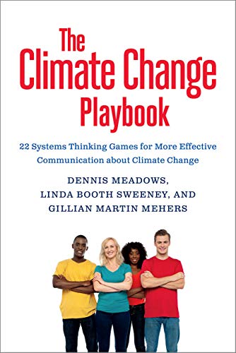 Climate Change Playbook: Thinking Games for More Effective Communication about Climate Change: 22 Systems Thinking Games for More Effective Communication about Climate Change