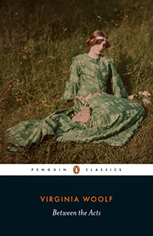 Between the Acts: Virginia Woolf (Penguin classics)