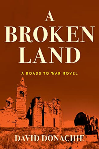 A Broken Land: A Roads to War Novel: 2