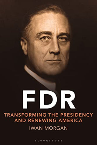 FDR: Transforming the Presidency and Renewing America