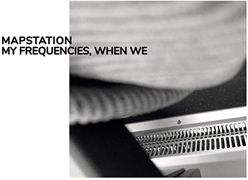Mapstation - My Frequencies. When We [VINYL]