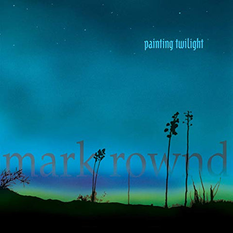 Mark Rownd - Painting Twilight [CD]