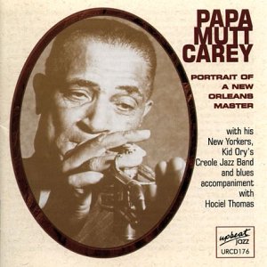 Papa Mutt Carey - Portrait Of A New Orleans Master [CD]