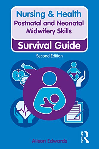 Postnatal and Neonatal Midwifery Skills: Survival Guide (Nursing and Health Survival Guides)